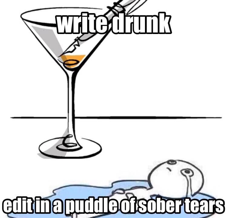 write drunk edit in a puddle.jpg